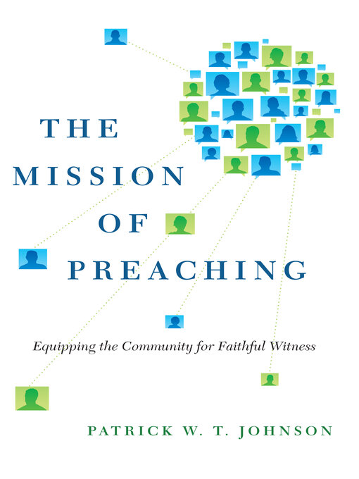 Title details for The Mission of Preaching by Patrick W. T. Johnson - Available